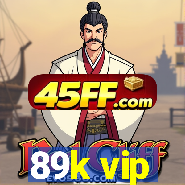 89k vip